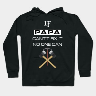 if papa cant fix it no one can Hoodie